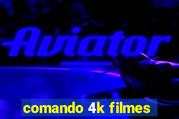 comando 4k filmes